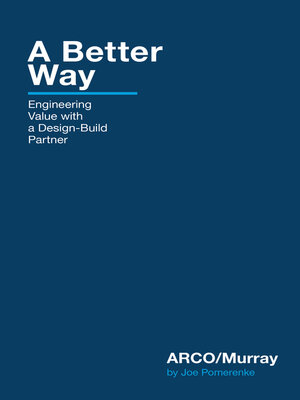 cover image of A Better Way: Engineering Value with a Design-Build Partner
